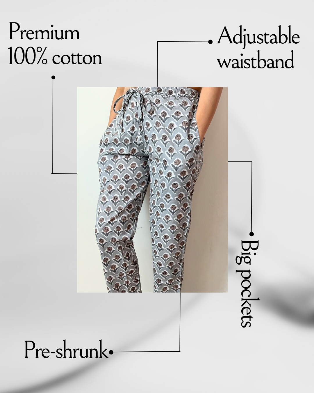 Preshrunk, 100% cotton.Adjustable waistband, big pockets. Comfy and breathable 100% cotton floral lounge and sleep pants with an adjustable waistband, deep side pockets, and a beautiful floral print.