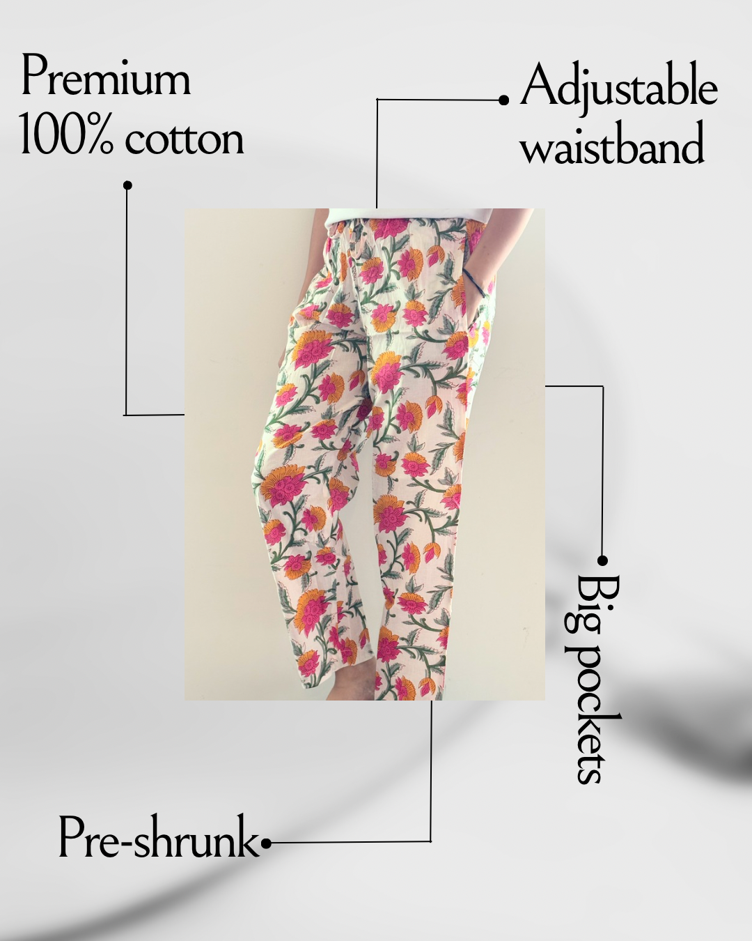 Preshrunk, 100% cotton.Adjustable waistband, big pockets. Comfy and breathable 100% cotton floral lounge and sleep pants with an adjustable waistband, deep side pockets, and a beautiful floral print.