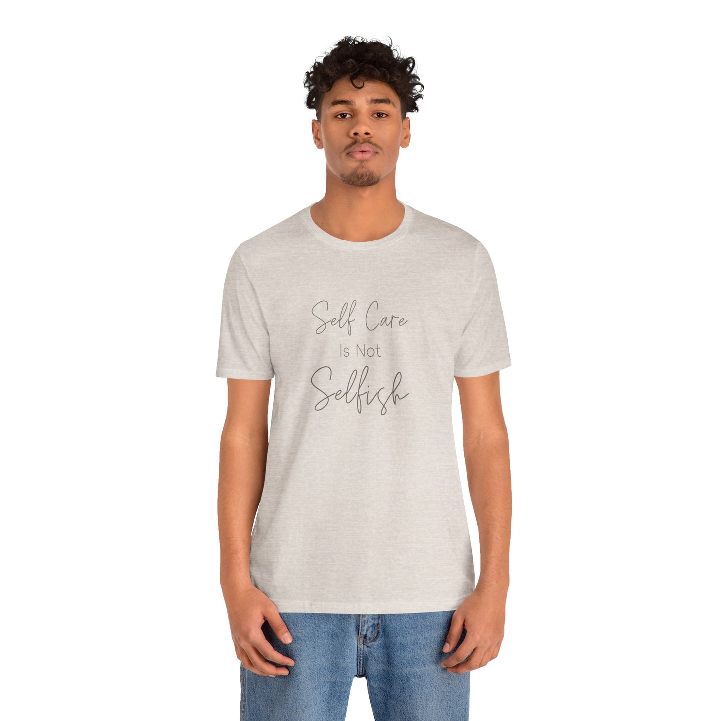 Self Care Is Not Selfish Tee