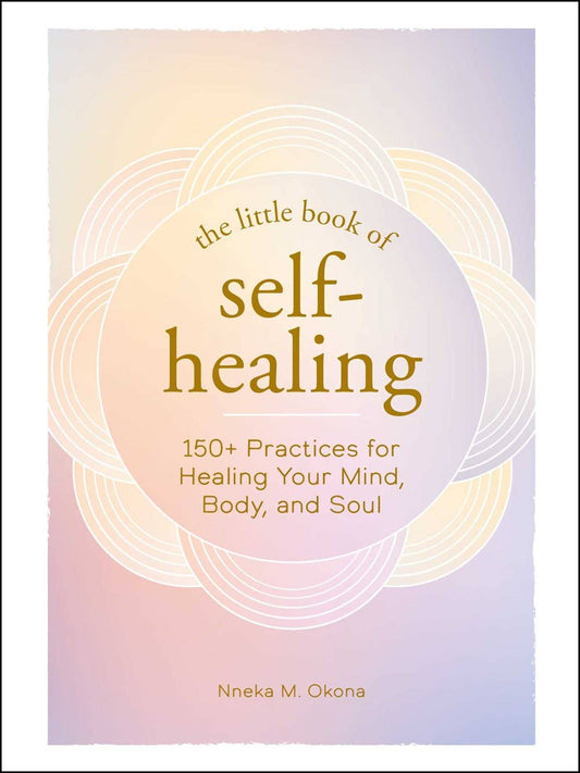 150+ Practices for Healing Your Mind, Body, and Soul guide by Nneka M. Okona, offering tips and routines for improving well-being and developing self-healing practices