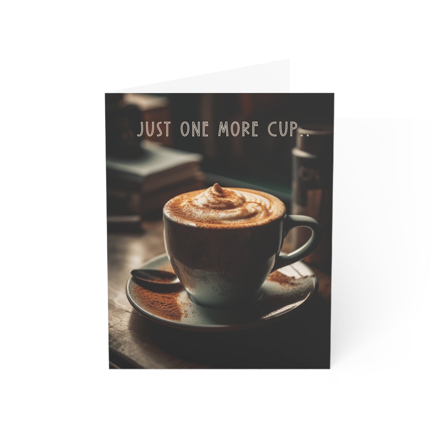 Cozy coffee shop nook featuring a steaming cup of coffee on a rustic table, with the phrase 'Just one more cup...' elegantly displayed above