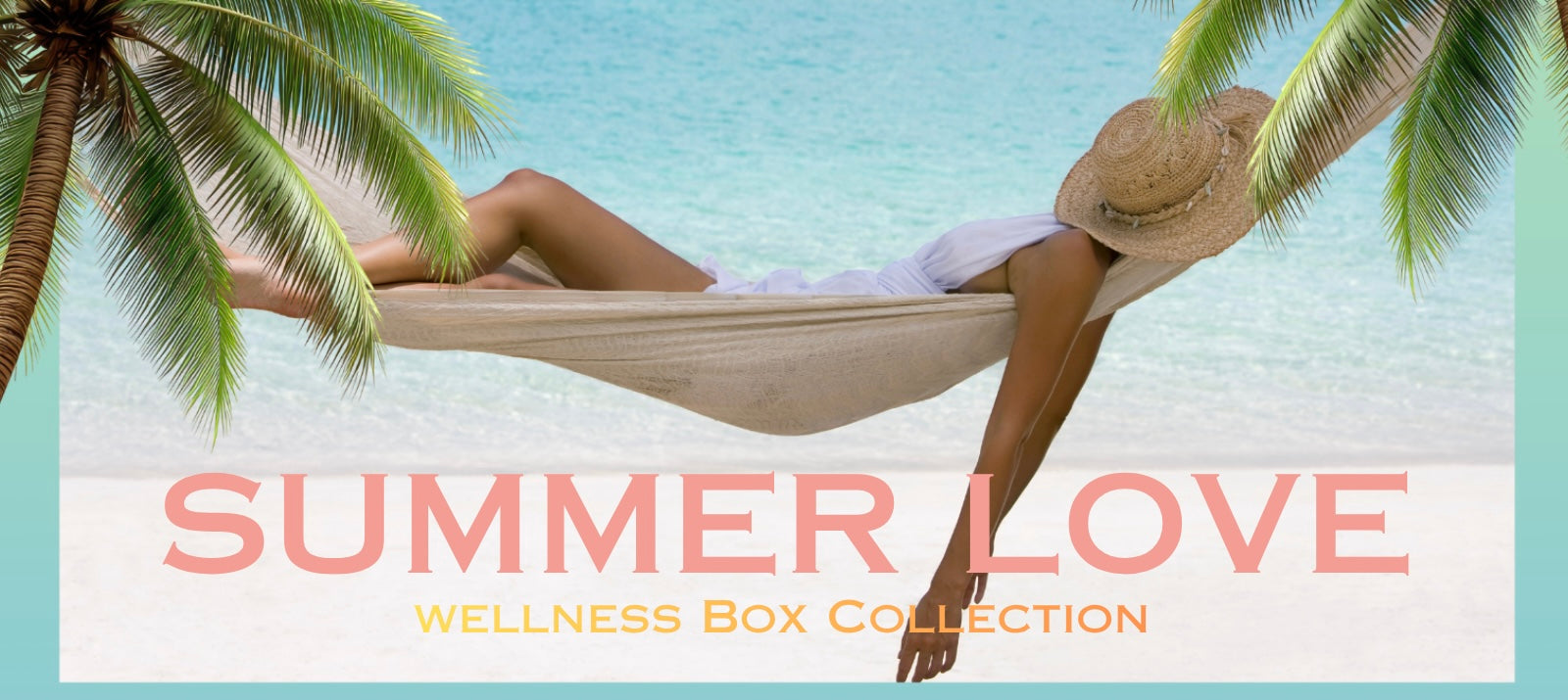 Woman in a hammock with palm trees and 'Summer Love' wellness box collection text.